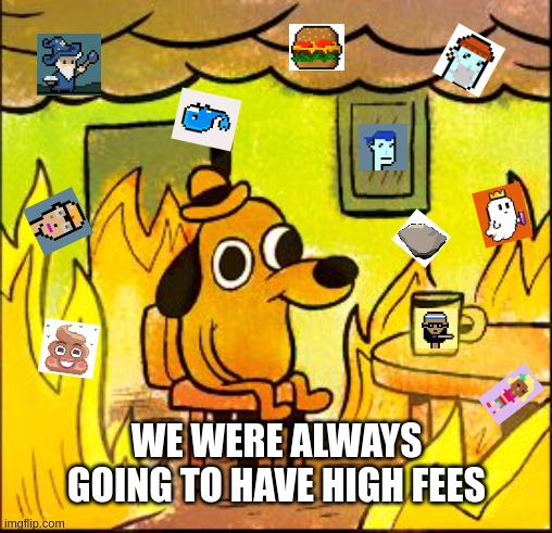 This is fine — We were always going to have high fees