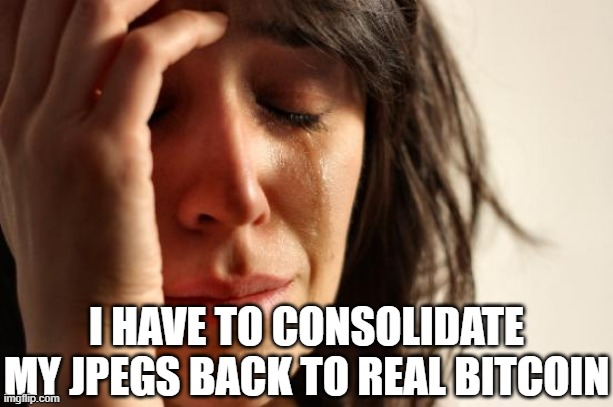 Jpeg consolidation — I have to consolidate my jpegs back to real Bitcoin