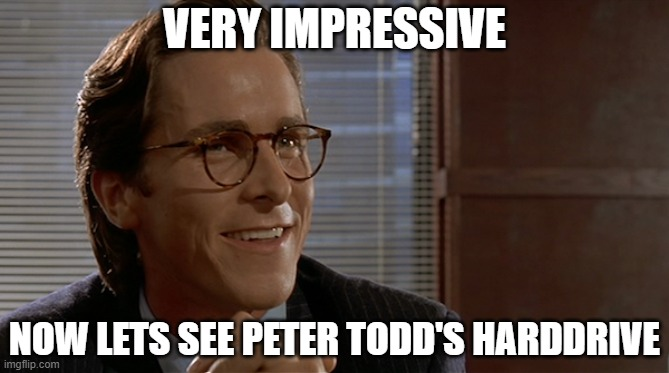 Let's see Peter Todd's harddrive — Very impressive. Now let's see Peter Todd's harddrive.