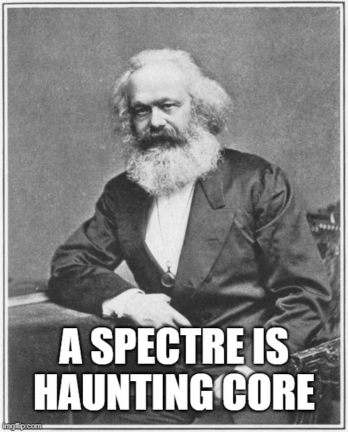 A spectre is haunting Core — A spectre is haunting Core.