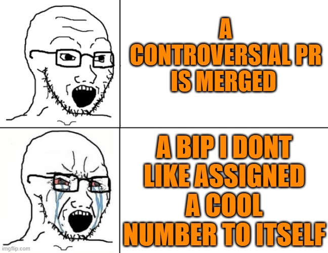 Controversial PR merged vs BIP I don't like — A controversial PR is merged. A BIP I don't like assigned a cool number to itself.