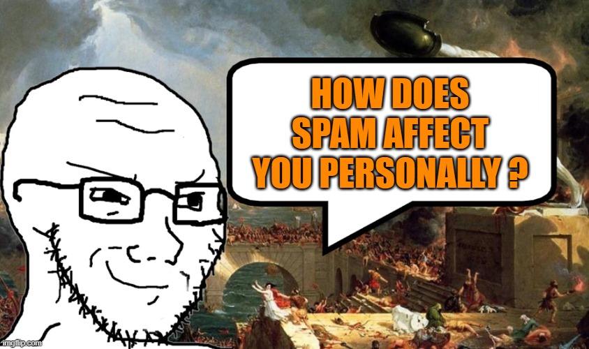 How does spam affect you personally? — How does spam affect you personally?