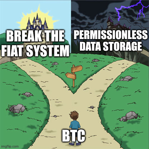 BTC's two paths: break fiat vs permissionless data — Break the fiat system. Permissionless data storage. BTC.