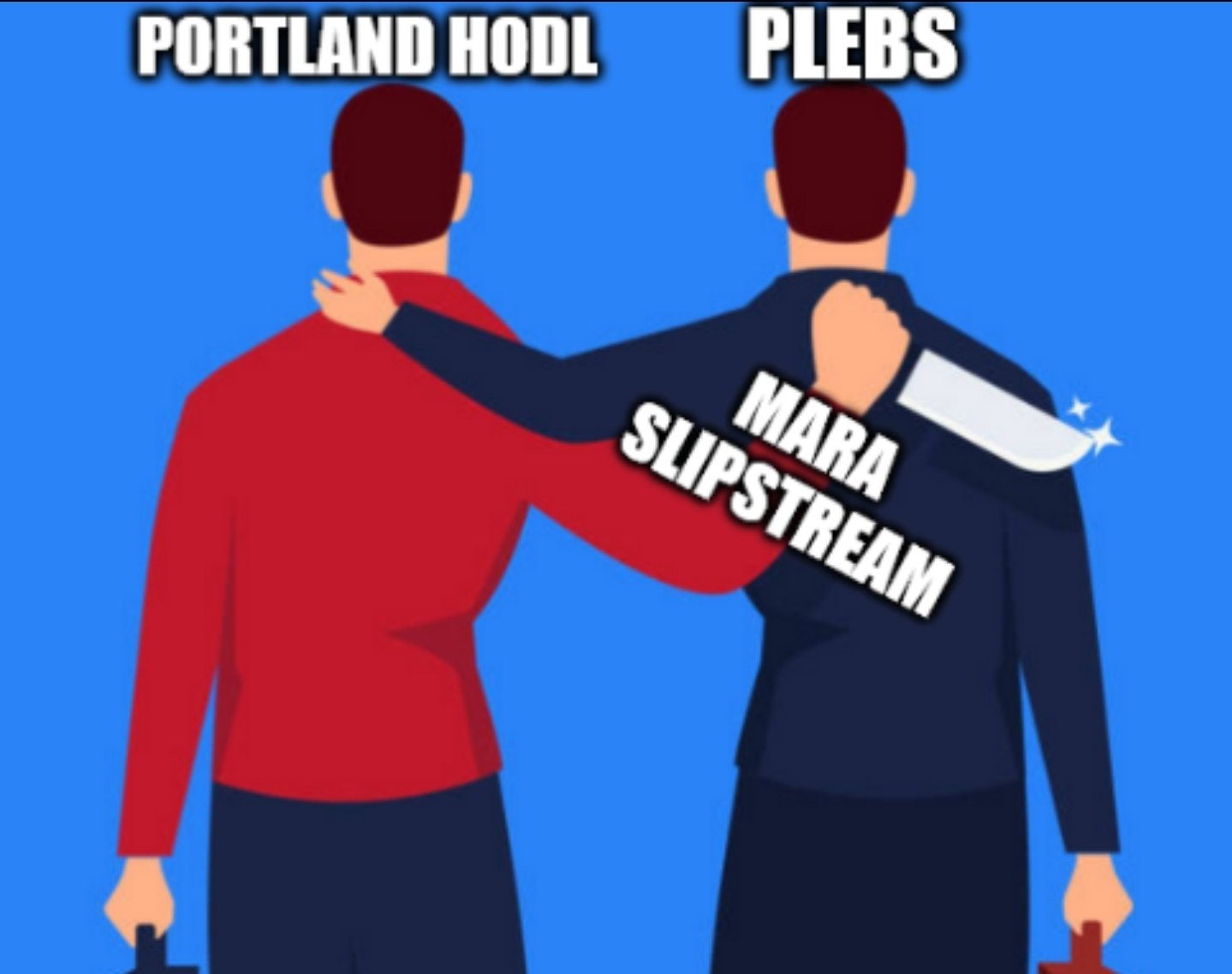 Portland Hodl vs Plebs — PORTLAND HODL
PLEBS
MARA SLIPSTREAM