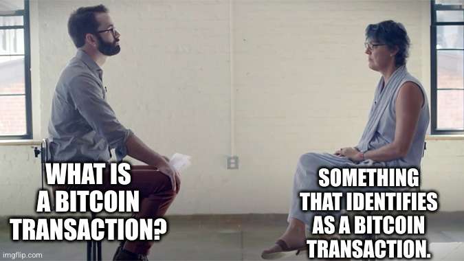 What is a valid transaction — What is a bitcoin transaction?
Something that identifies as a bitcoin transaction.